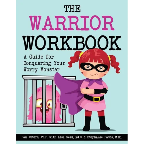 The Warrior Workbook: A Guide for Conquering Your Worry Monster (Purple Cape)