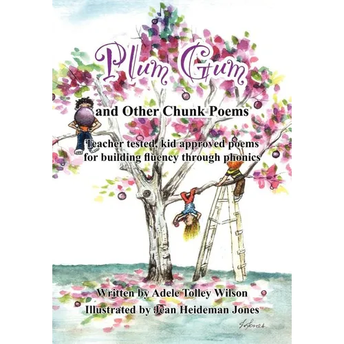 Plum Gum and Other Chunk Poems: Teacher tested kid approved poems for building fluency through phonics