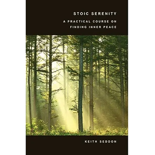 Stoic Serenity: A Practical Course on Finding Inner Peace
