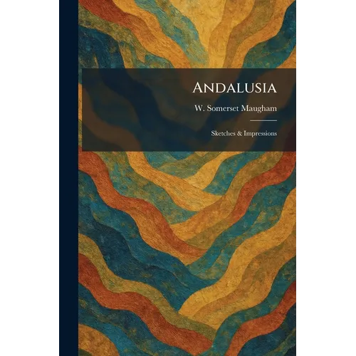 Andalusia: Sketches & Impressions