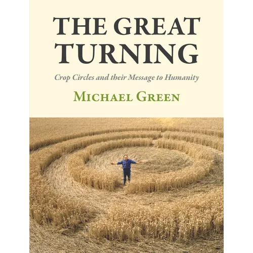 The Great Turning: Crop Circles and Their Message to Humanity