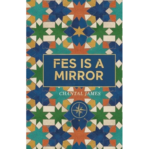 Fes is a Mirror: a novella