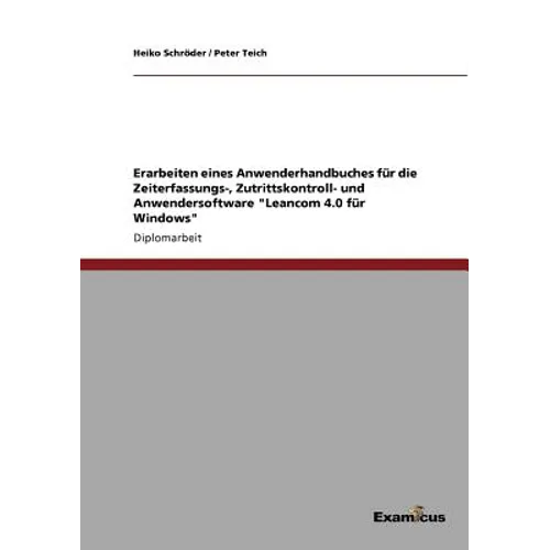 Erarbeiten eines Anwenderhandbuches für die Zeiterfassungs-, Zutrittskontroll- und Anwendersoftware "Leancom 4.0 für Windows"