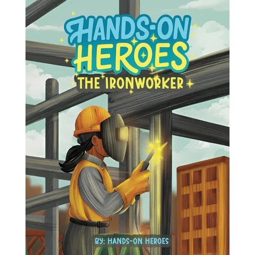 Hands-On Heroes: The Iron Worker