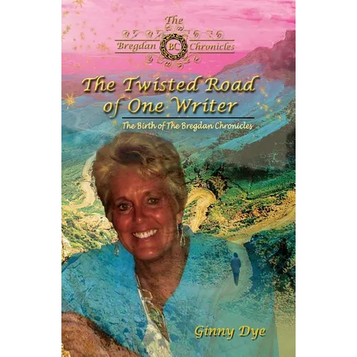 The Twisted Road Of One Writer (#13 in The Bregdan Chronicles Historical Fiction Series): The Birth of The Bregdan Chronicles