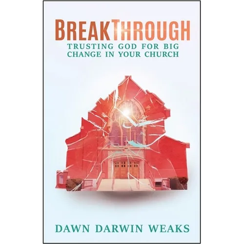 Breakthrough: Trusting God for Big Change in Your Church
