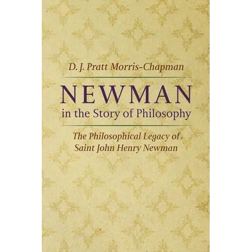 Newman in the Story of Philosophy: The Philosophical Legacy of Saint John Henry Newman