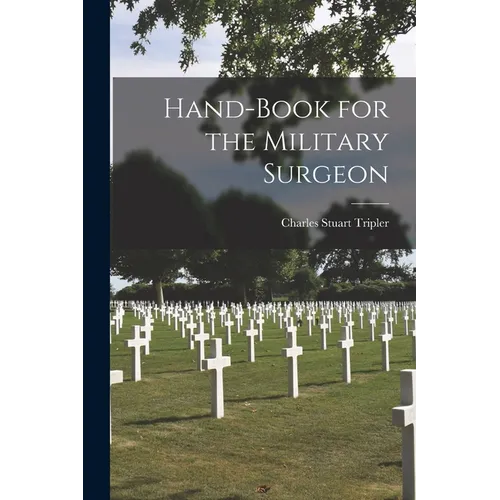 Hand-Book for the Military Surgeon