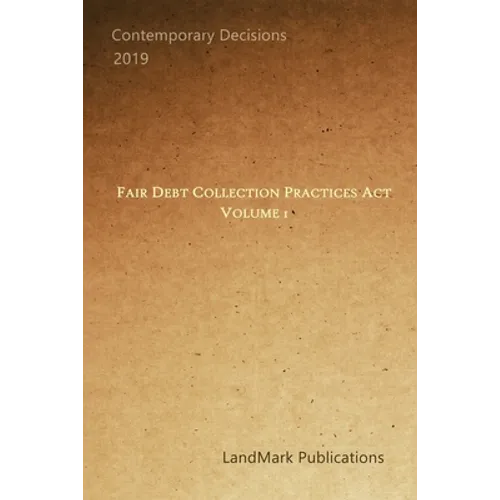 Fair Debt Collection Practices Act: Volume 1