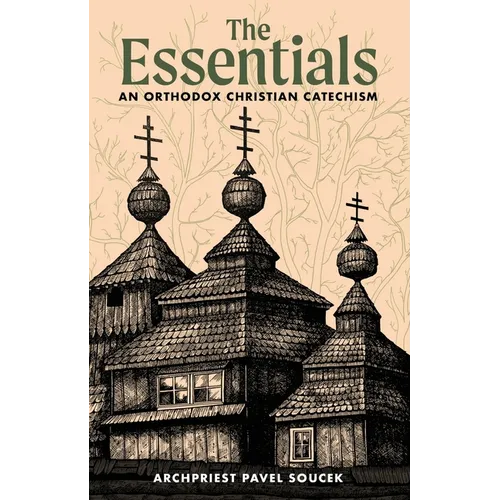 The Essentials: An Orthodox Christian Catechism