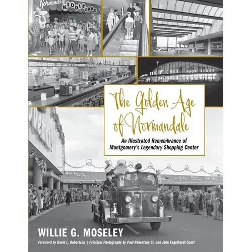 The Golden Age of Normandale: An Illustrated Remembrance of Montgomery's Legendary Shopping Center