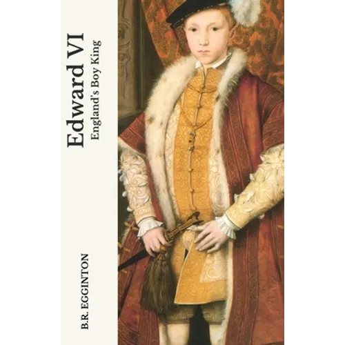 Edward VI: England's Boy King