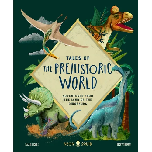 Tales of the Prehistoric World: Adventures from the Land of the Dinosaurs
