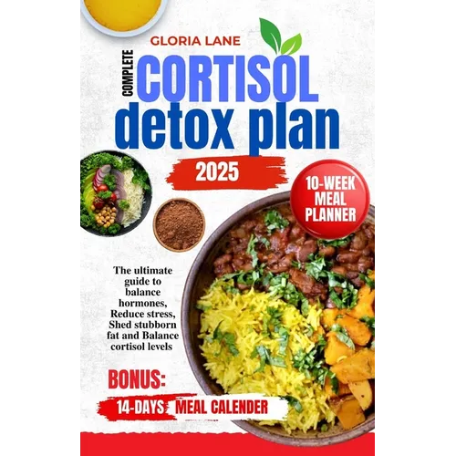 Complete cortisol detox plan 2025: The ultimate guide to balance hormones, Reduce stress, Shed stubborn fat and Balance cortisol levels
