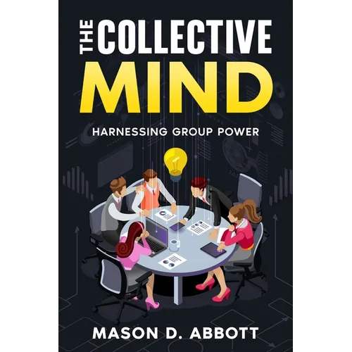 The Collective Mind: Harnessing Group Power