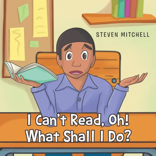 I Can't Read, Oh! What Shall I Do?