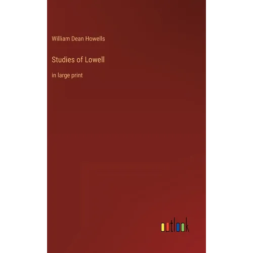 Studies of Lowell: in large print