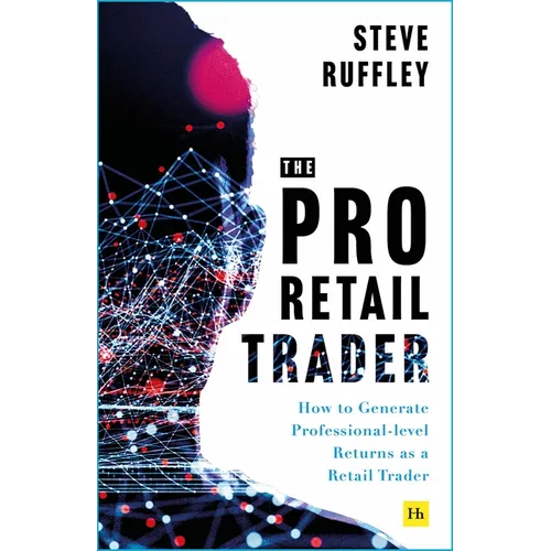The Pro-Retail Trader: How to Generate Professional-Level Returns as a Retail Trader