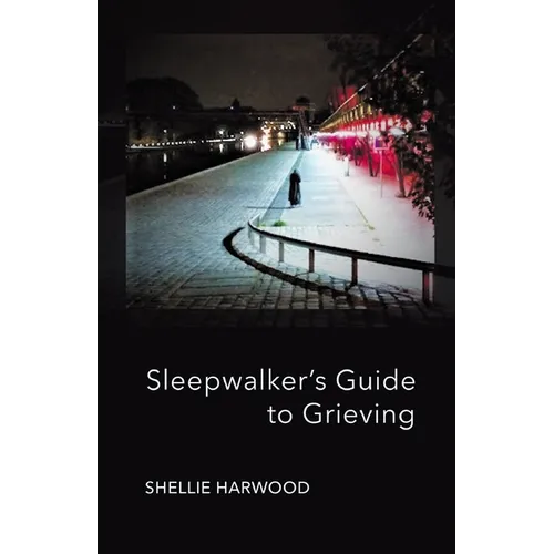 Sleepwalker's Guide to Grieving
