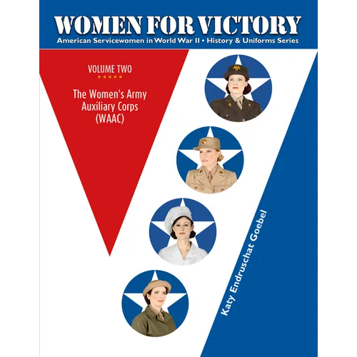 Women for Victory Vol 2: The Women's Army Auxiliary Corps (Waac)