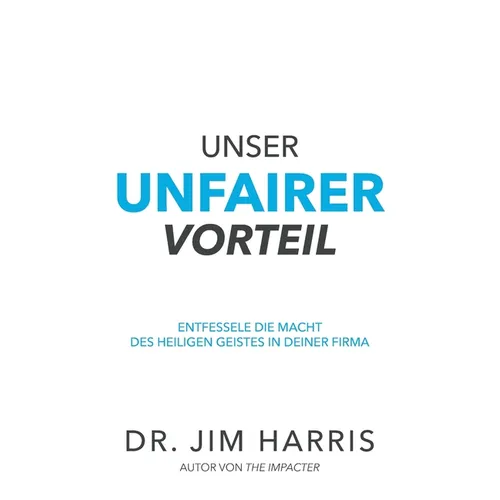 Unser unfairer Vorteil: Entfessel die Macht des Heiligen Geistes in deinem Arbeitsleben