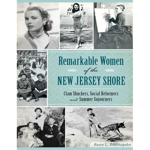 Remarkable Women of the New Jersey Shore: Clam Shuckers, Social Reformers and Summer Sojourners