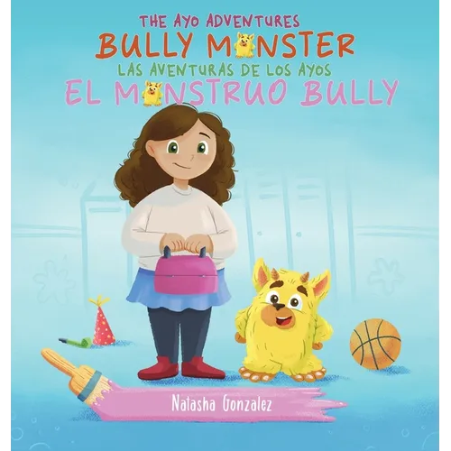 Bully Monster/El Monstruo Bully (The Ayo Adventures) - (Bilingual - English & Spanish)