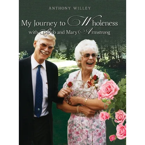 My Journey to Wholeness with Bob and Mary Armstrong