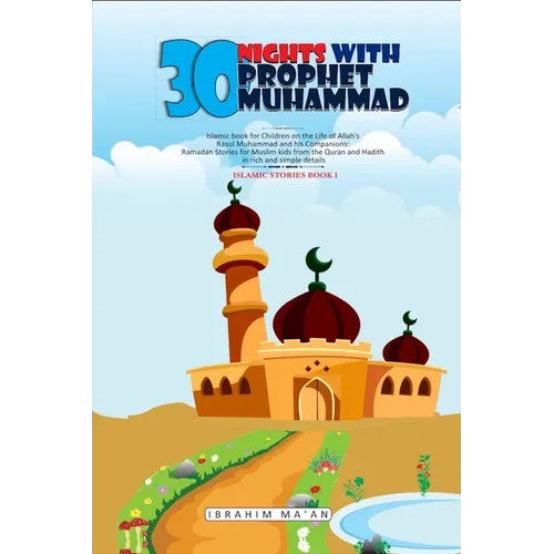 30 Nights with Prophet Muhammad: Islamic book for Children on the Life of Allah's Messenger Muhammad and his Companions: Ramadan Stories for Muslim ki