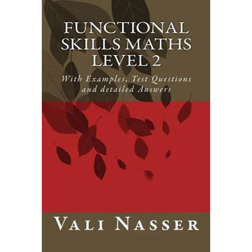 Functional Skills Maths level 2: With Examples, Test Questions and detailed Answers