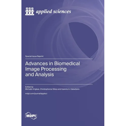 Advances in Biomedical Image Processing and Analysis