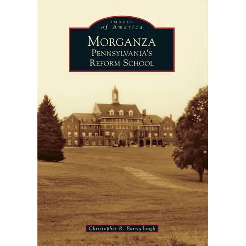Morganza: Pennsylvania's Reform School