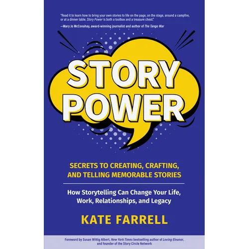Story Power: Secrets to Creating, Crafting, and Telling Memorable Stories (Verbal Communication, Presentations, Relationships, How to Influence People