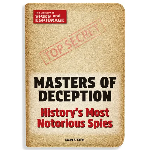 Masters of Deception: History's Most Notorious Spies
