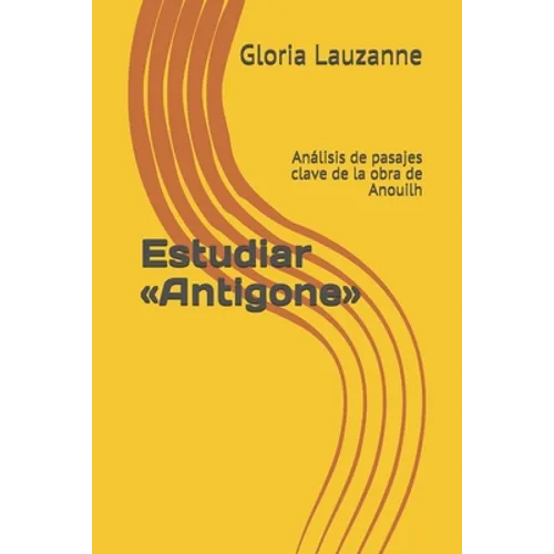 Estudiar Antigone: Análisis de pasajes clave de la obra de Anouilh