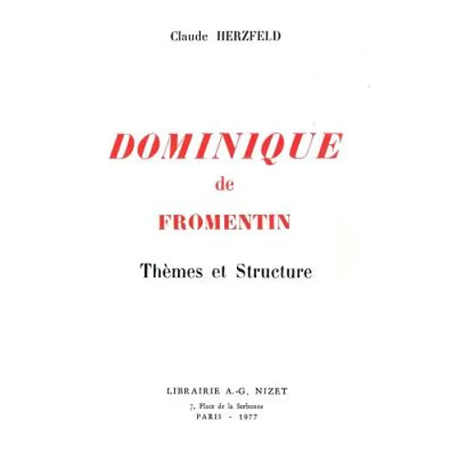 Dominique de Fromentin: Themes Et Structure