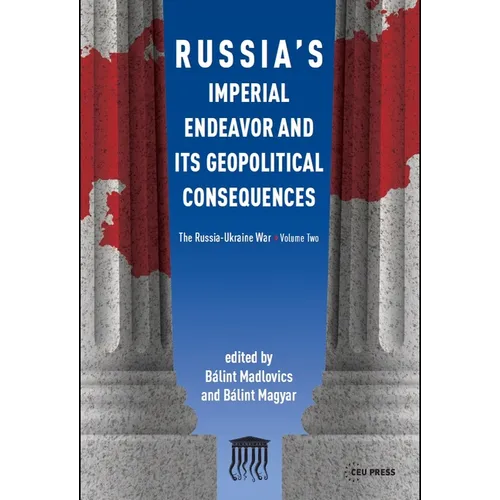 Russia's Imperial Endeavor and Its Geopolitical Consequences: The Russia-Ukraine War, Volume Two