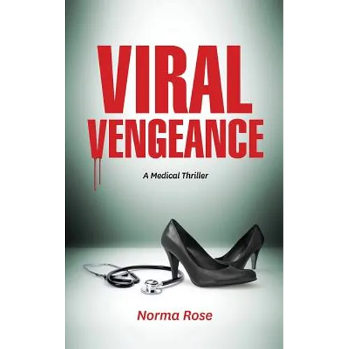 Viral Vengeance: A Medical Thriller
