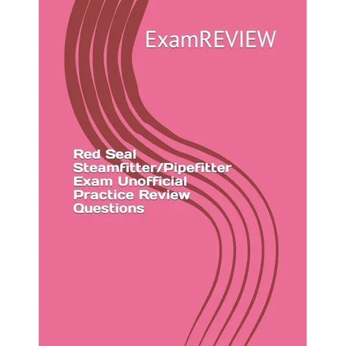 Red Seal Steamfitter/Pipefitter Exam Unofficial Practice Review Questions
