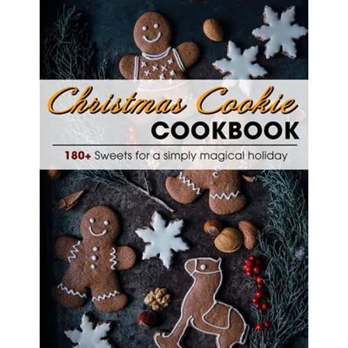 Christmas Cookie Cookbook: 180+ Sweets for a simply magical holiday