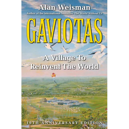 Gaviotas: A Village to Reinvent the World, 2nd Edition
