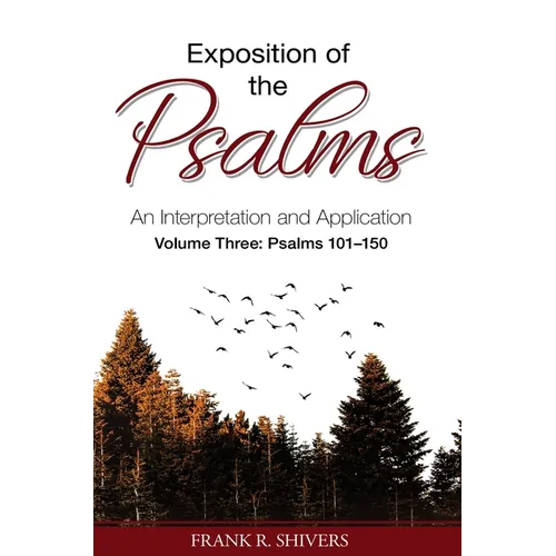 Exposition of the Psalms Volume Three: Psalms 101 - 150: An Interpretation and Application