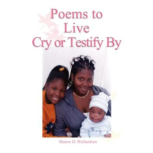 Poems to Live Cry or Testify By