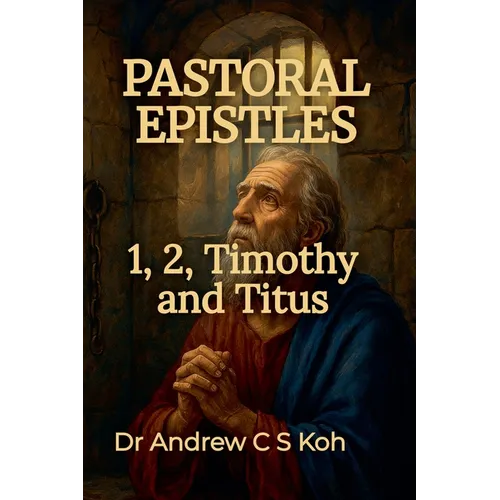 Pastoral Epistles: 1 Timothy, 2 Timothy, Titus