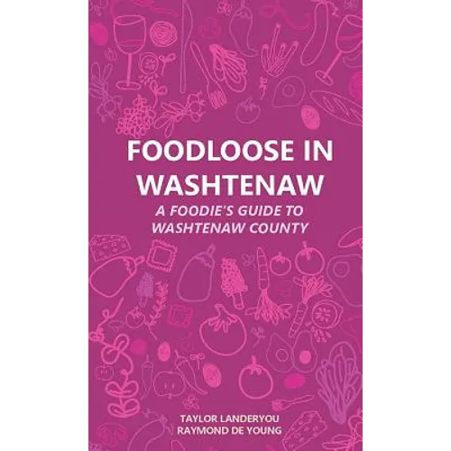 Foodloose in Washtenaw: A Foodie's Guide to Washtenaw County