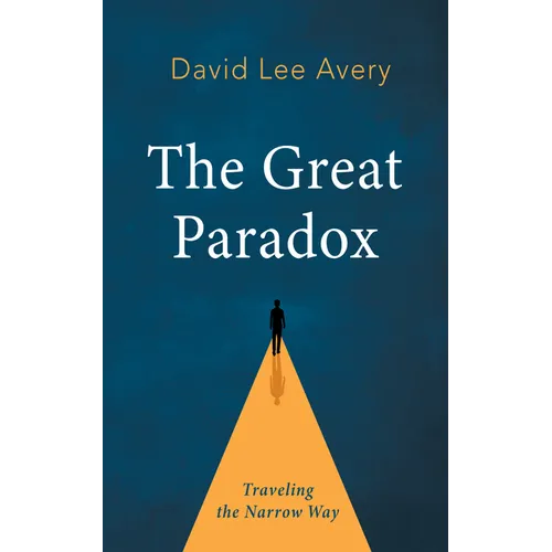 The Great Paradox: Traveling the Narrow Way