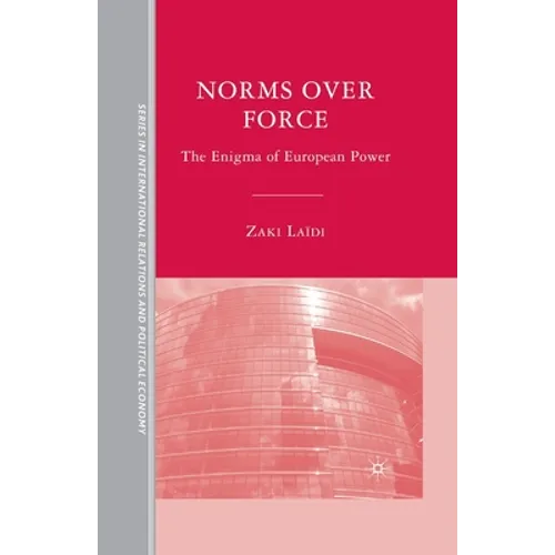Norms Over Force: The Enigma of European Power