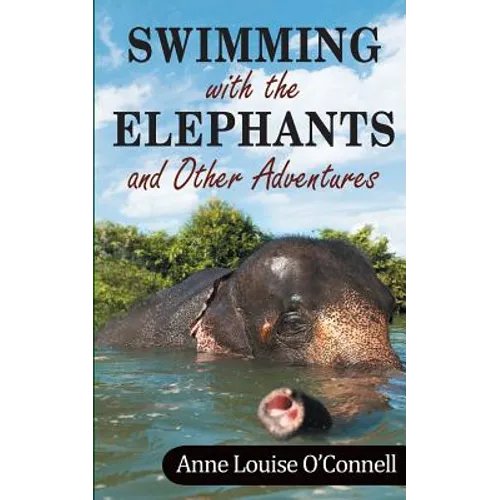 Swimming with the Elephants and Other Adventures
