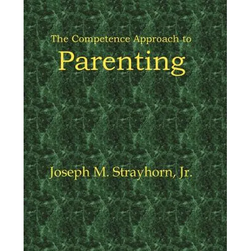 The Competence Approach to Parenting