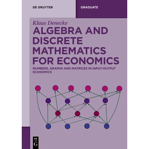 Algebra and Discrete Mathematics for Economics: Numbers, Graphs and Matrices in Input-Output Economics